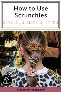 How to Use Scrunchies, Styles, Benefits, Types