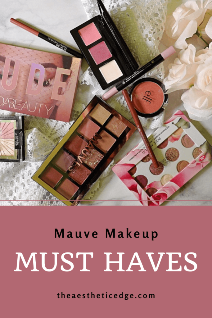 mauve makeup must haves