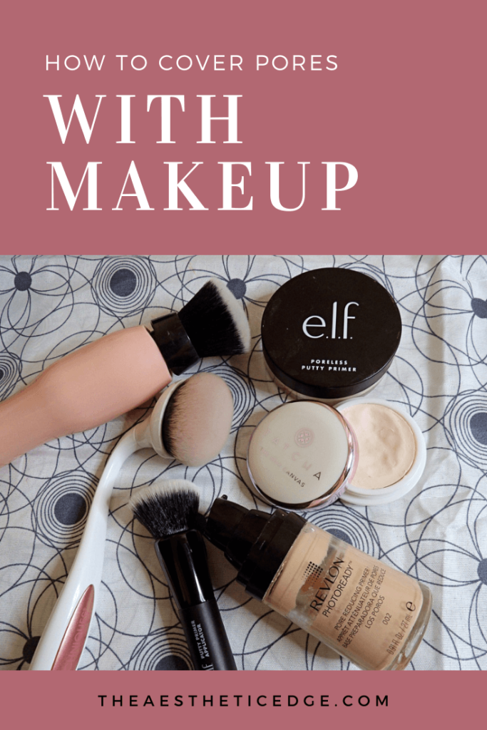 How To Cover Pores With Makeup Hide & Minimize