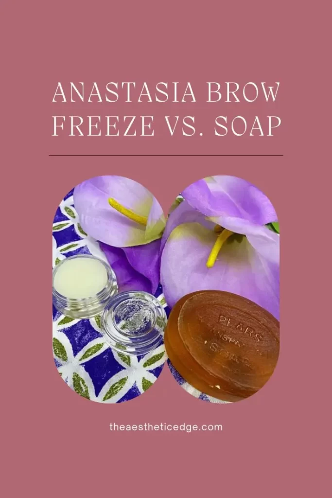 Anastasia Brow Freeze Vs. Soap