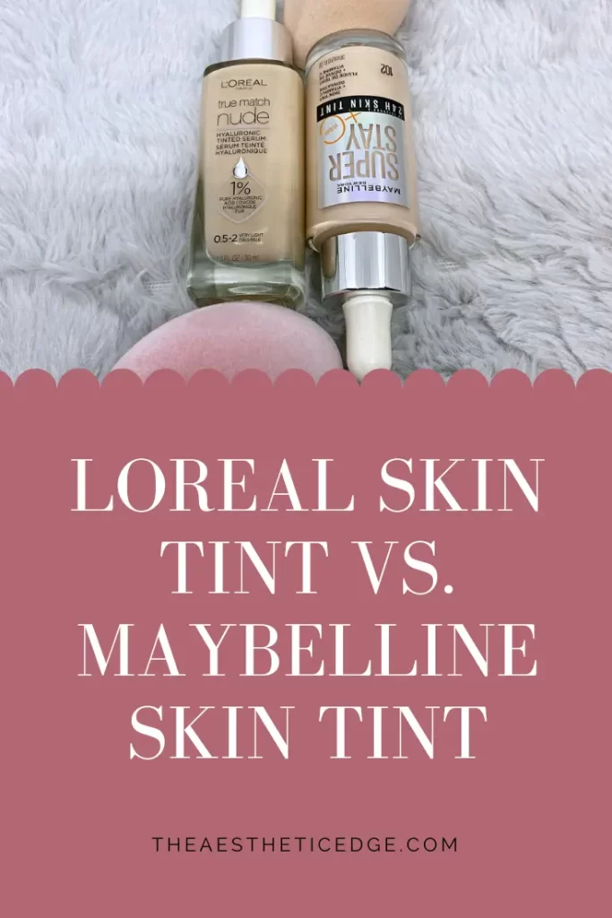 Loreal Skin Tint vs. Maybelline Skin Tint