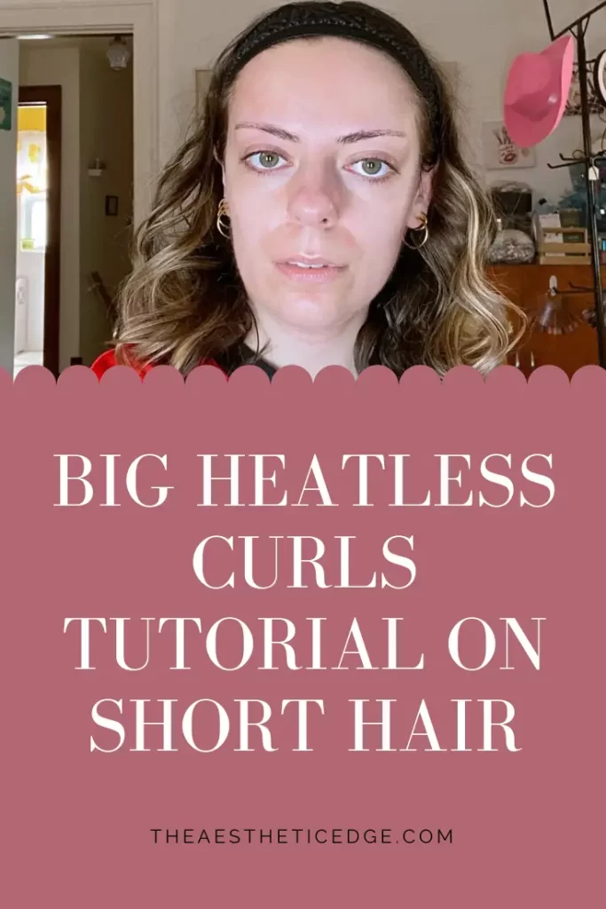 Big Heatless Curls Tutorial On Short Hair