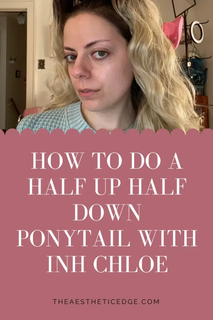 How To Do A Half Up Half Down Ponytail With INH Chloe