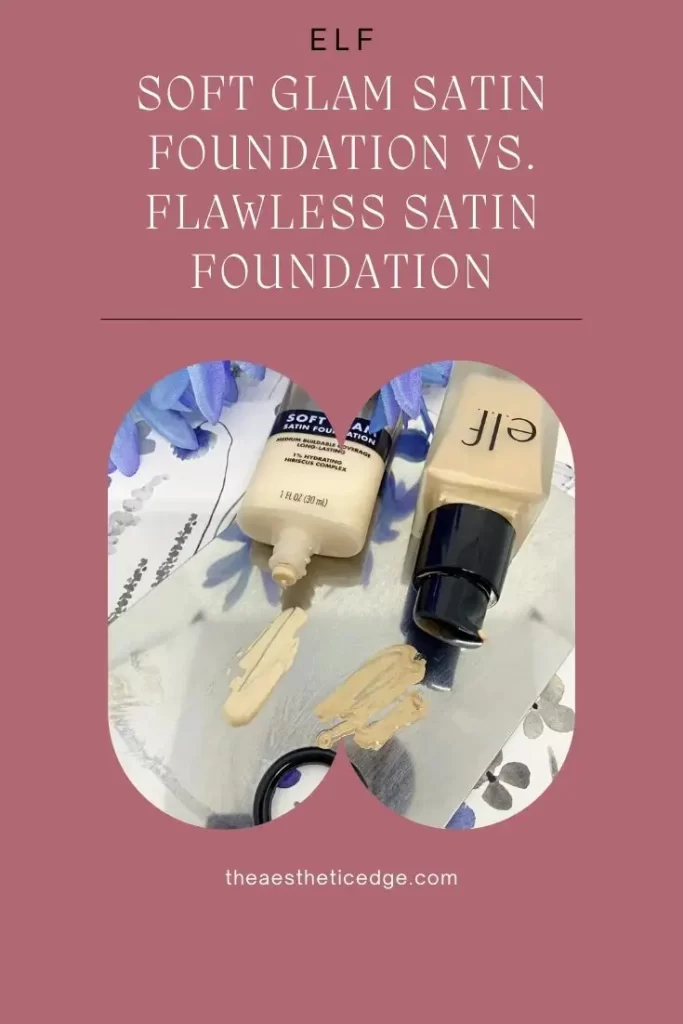 elf Soft Glam Satin Foundation vs. Flawless Satin Foundation review